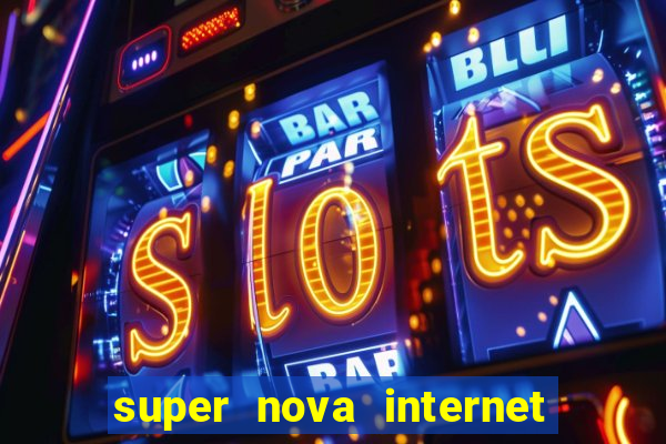 super nova internet 2 via boleto